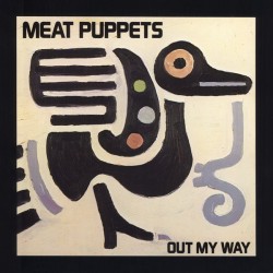 MEAT PUPPETS - Out My Way...