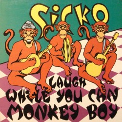 SICKO - Laugh While You Can...