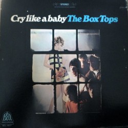BOX TOPS - Cry Like a Baby...