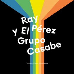 RAY PEREZ Y EL GRUPO CASABE...