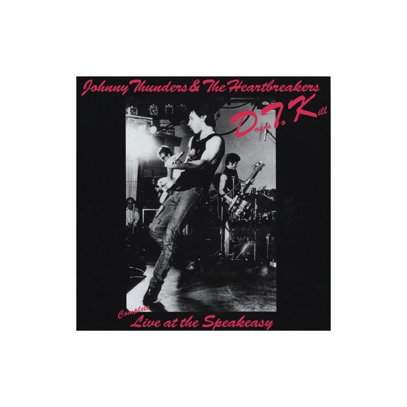 JOHNNY THUNDERS & THE HEARTBREAKERS - DTK Complete Live At The Speakeasy LP JOHNNY THUNDERS & THE HEARTBREAKERS - DTK Complete Live At The Speakeasy LP
