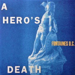 FONTAINES DC - A Hero's...