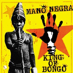 MANO NEGRA - King Of Bongo LP