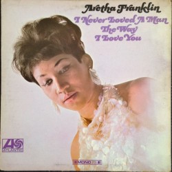ARETHA FRANKLIN - I Never...