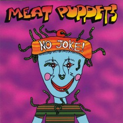 MEAT PUPPETS - No Joke! CD