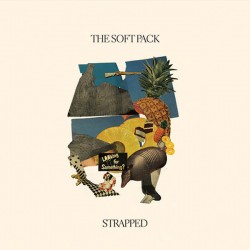 THE SOFT PACK - Strapped LP