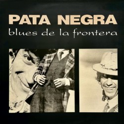 PATA NEGRA - Blues De La...