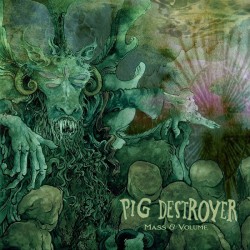 PIG DESTROYER - Mass &...