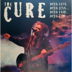 THE CURE - More Hate, More...