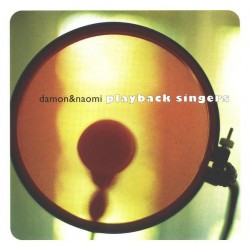 DAMON & NAOMI - Playback...