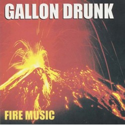GALLON DRUNK - Fire Music CD