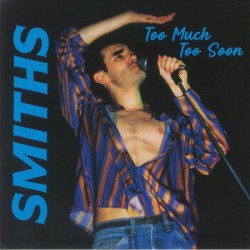 THE SMITHS - Too Much Too...