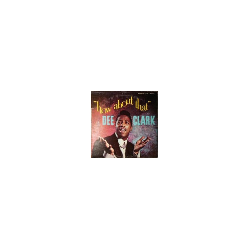 DEE CLARK - How About That LP DEE CLARK - How About That LP