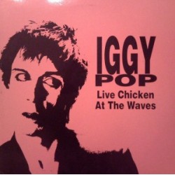 IGGY POP - Live Chicken At...