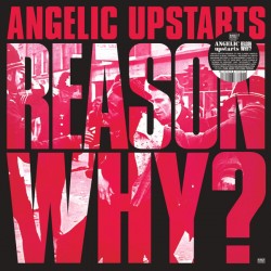 ANGELIC UPSTARTS - Reason...