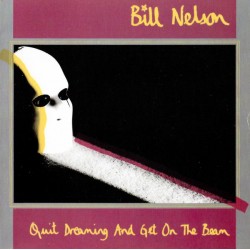 BILL NELSON - Quit Dreaming...