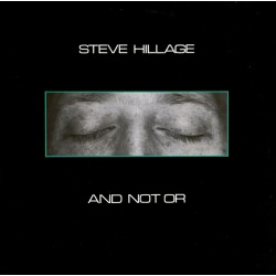 STEVE HILLAGE - And Not Or...