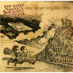 HEAVY TRASH - Going Way Out...