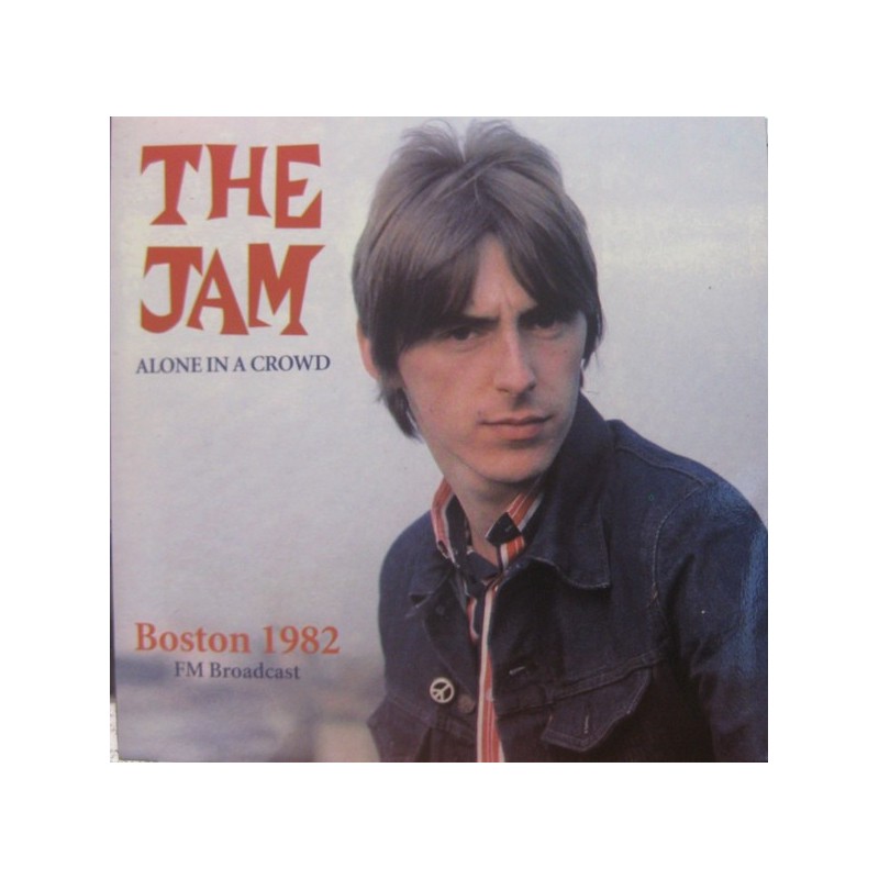 THE JAM - Alone In A Crowd - Boston 1982 LP THE JAM - Alone In A Crowd - Boston 1982 LP