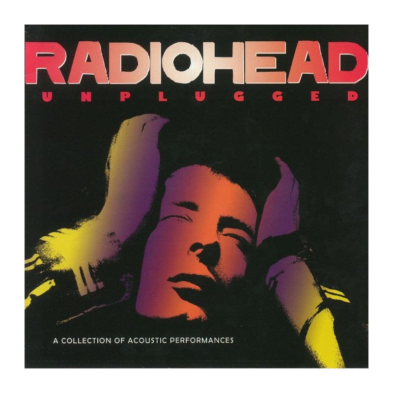 RADIOHEAD - Unplugged: A Collection Of Acoustic Performances LP RADIOHEAD - Unplugged: A Collection Of Acoustic Performances LP
