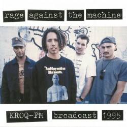 RAGE AGAINST THE MACHINE - KROQ-FM Broadcast 1995 LP