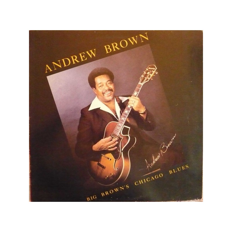 ANDREW BROWN - Big Brown's Chicago Blues LP ANDREW BROWN - Big Brown's Chicago Blues LP