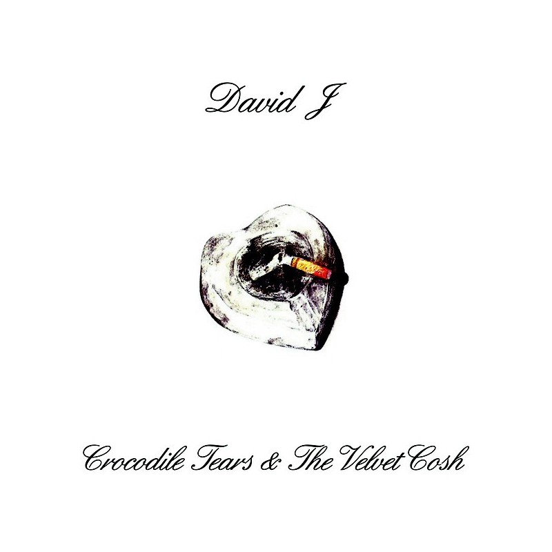 DAVID J - Crocodile Tears And The Velvet Cosh LP DAVID J - Crocodile Tears And The Velvet Cosh LP