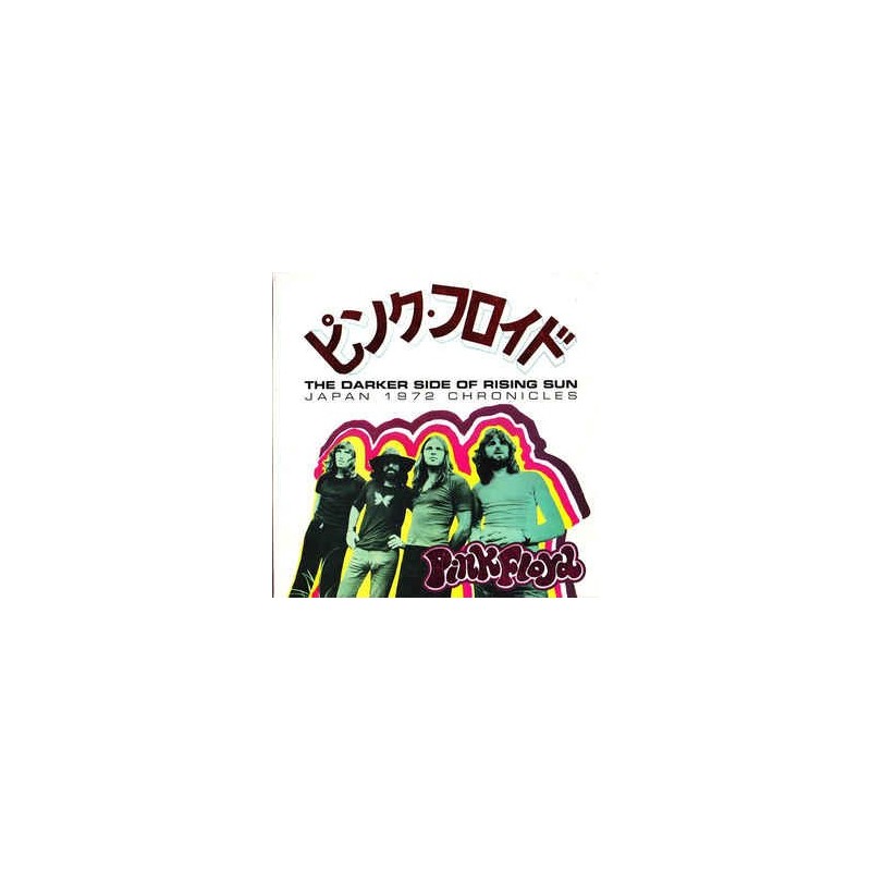 PINK FLOYD - The Darker Side Of Rising Sun (Japan 1972 Chronicles) PINK FLOYD - The Darker Side Of Rising Sun (Japan 1972 Chronicles)