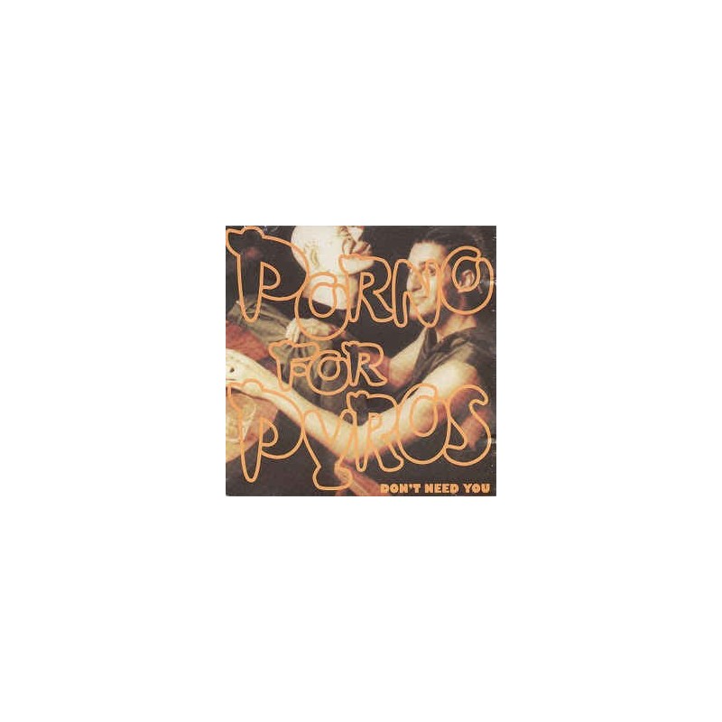 PORNO FOR PYROS - Don't Need You